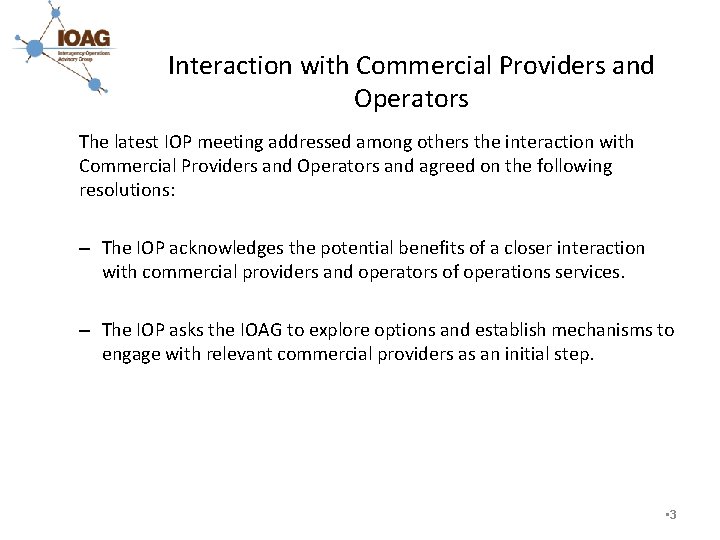 Interaction with Commercial Providers and Operators The latest IOP meeting addressed among others the