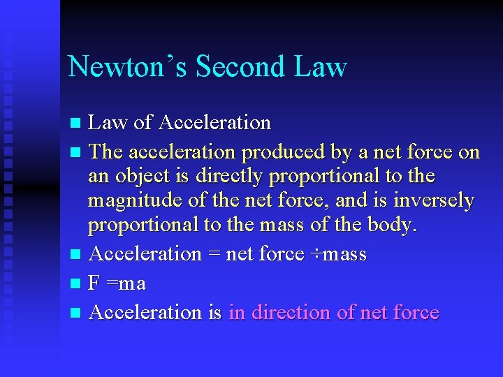 Newton’s Second Law of Acceleration n The acceleration produced by a net force on