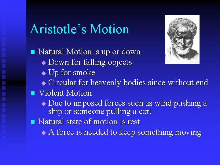 Aristotle’s Motion n Natural Motion is up or down u Down for falling objects