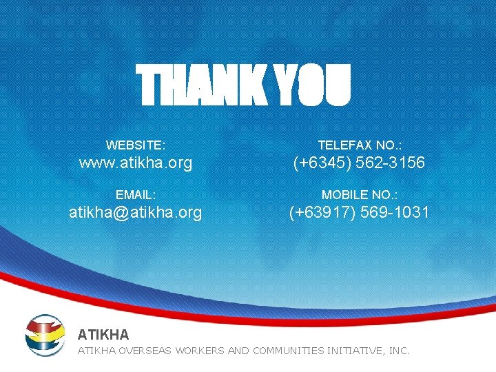 THANK YOU WEBSITE: TELEFAX NO. : www. atikha. org (+6345) 562 -3156 EMAIL: MOBILE