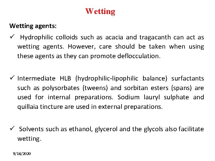 Wetting agents: ü Hydrophilic colloids such as acacia and tragacanth can act as wetting