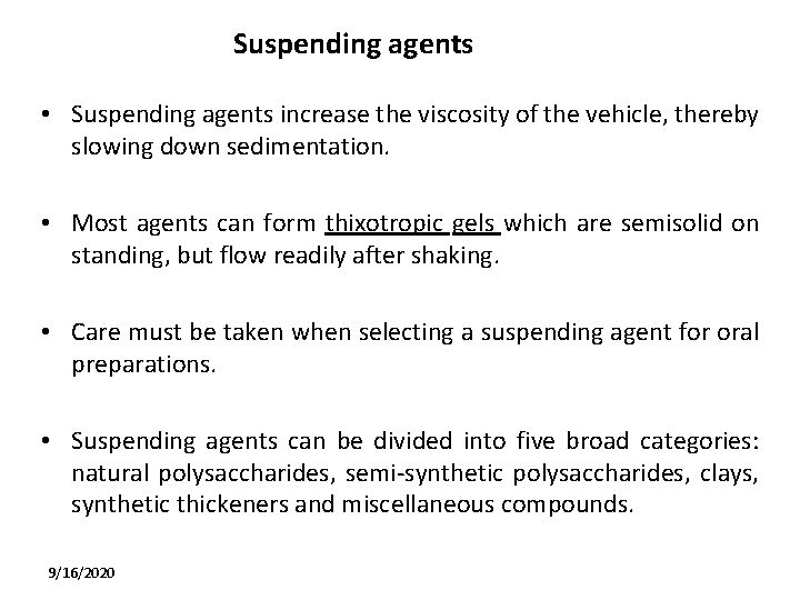 Suspending agents • Suspending agents increase the viscosity of the vehicle, thereby slowing down
