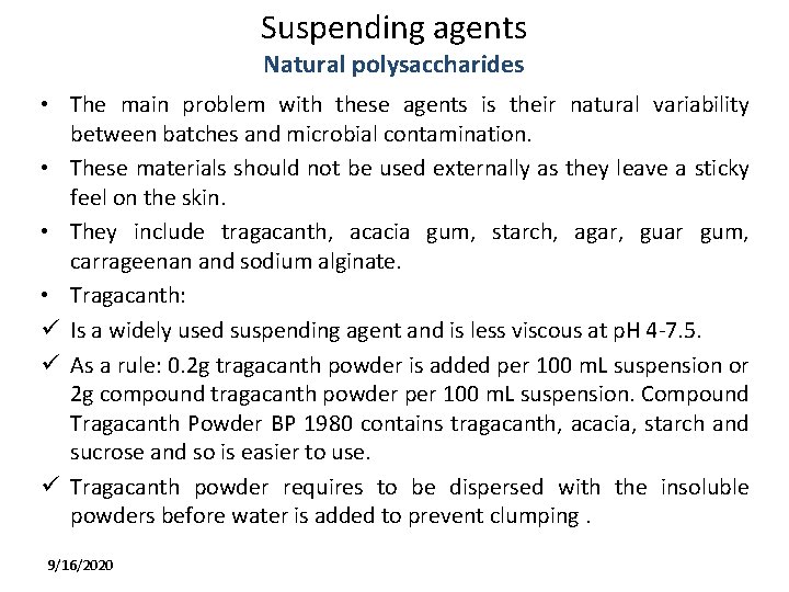 Suspending agents Natural polysaccharides • The main problem with these agents is their natural