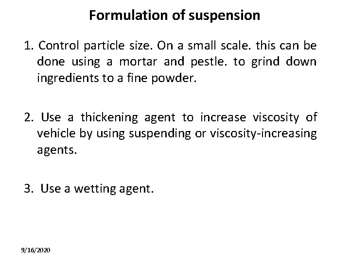 Formulation of suspension 1. Control particle size. On a small scale. this can be