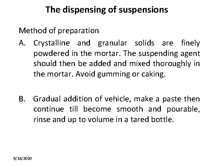 The dispensing of suspensions Method of preparation A. Crystalline and granular solids are finely