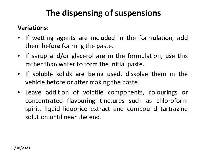 The dispensing of suspensions Variations: • If wetting agents are included in the formulation,