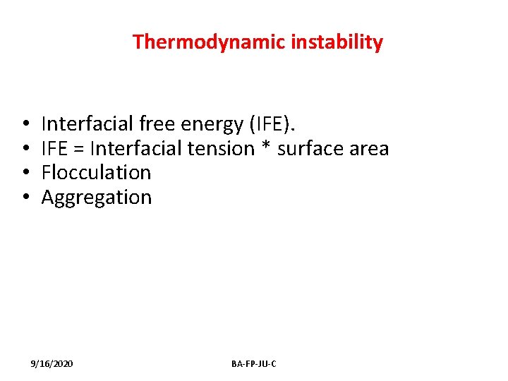 Thermodynamic instability • • Interfacial free energy (IFE). IFE = Interfacial tension * surface