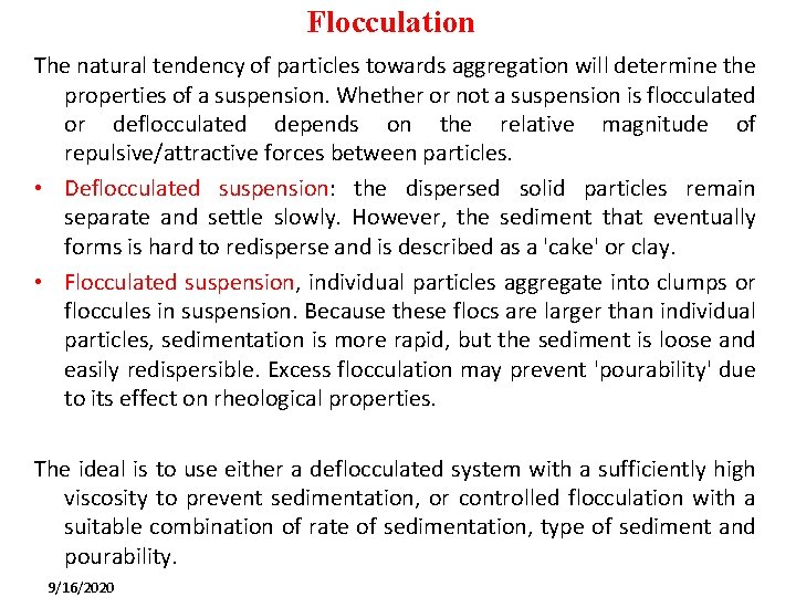 Flocculation The natural tendency of particles towards aggregation will determine the properties of a