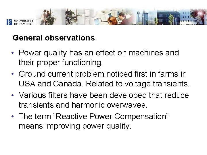 General observations • Power quality has an effect on machines and their proper functioning.