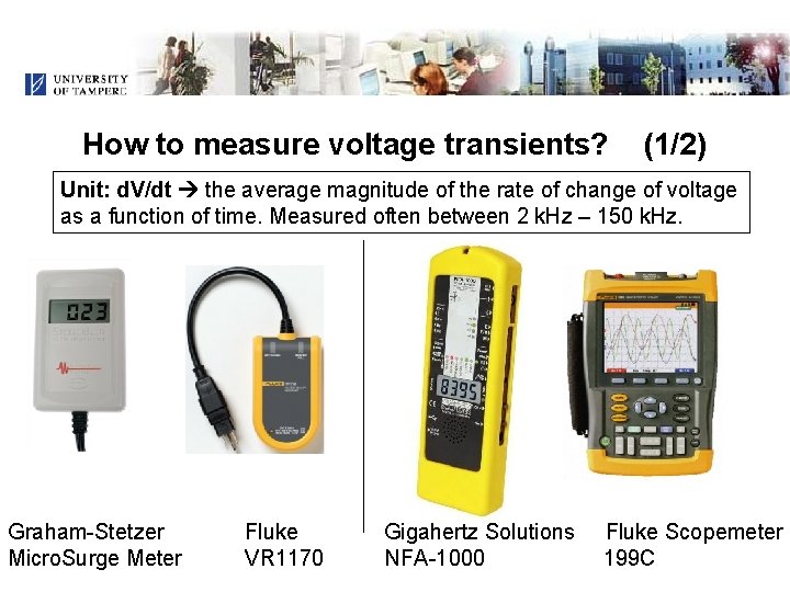 How to measure voltage transients? (1/2) Unit: d. V/dt the average magnitude of the