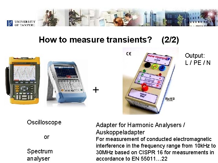 How to measure transients? (2/2) Output: L / PE / N + Oscilloscope or