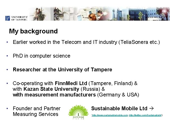 My background • Earlier worked in the Telecom and IT industry (Telia. Sonera etc.