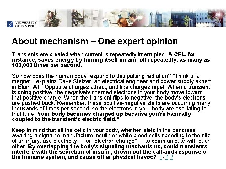 About mechanism – One expert opinion Transients are created when current is repeatedly interrupted.