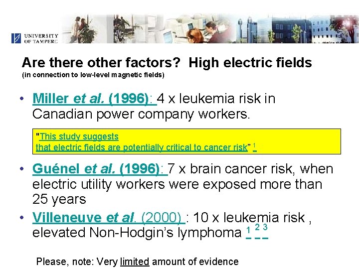 Are there other factors? High electric fields (in connection to low-level magnetic fields) •