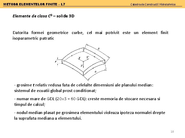 METODA ELEMENTELOR FINITE – L 7 Catedra de Constructii Hidrotehnice Elemente de clasa C