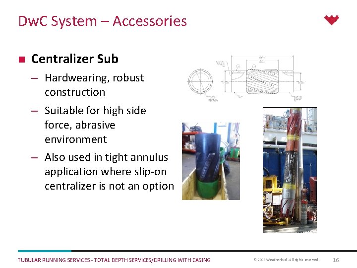 Dw. C System – Accessories n Centralizer Sub – Hardwearing, robust construction – Suitable