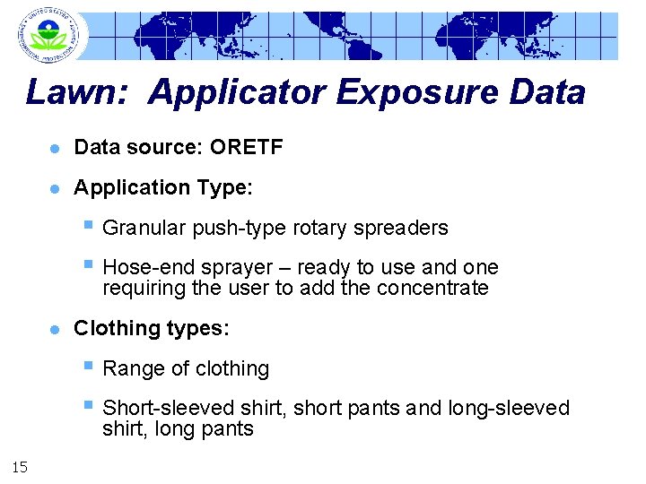 Lawn: Applicator Exposure Data l Data source: ORETF l Application Type: § Granular push-type