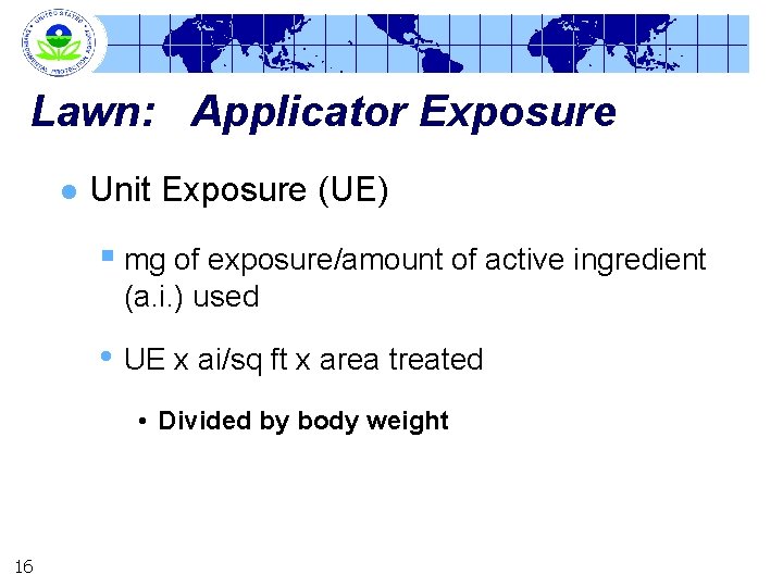 Lawn: Applicator Exposure l Unit Exposure (UE) § mg of exposure/amount of active ingredient