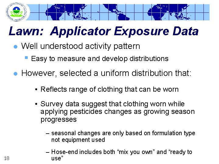 Lawn: Applicator Exposure Data l Well understood activity pattern § Easy to measure and