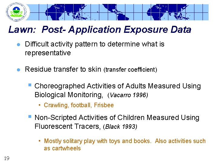 Lawn: Post- Application Exposure Data l Difficult activity pattern to determine what is representative