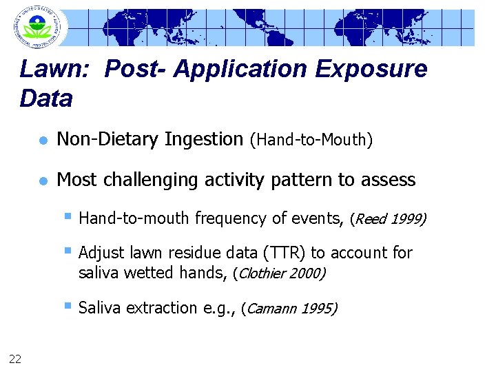 Lawn: Post- Application Exposure Data l Non-Dietary Ingestion (Hand-to-Mouth) l Most challenging activity pattern