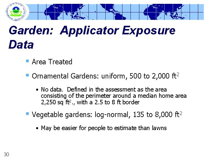 Garden: Applicator Exposure Data § Area Treated § Ornamental Gardens: uniform, 500 to 2,
