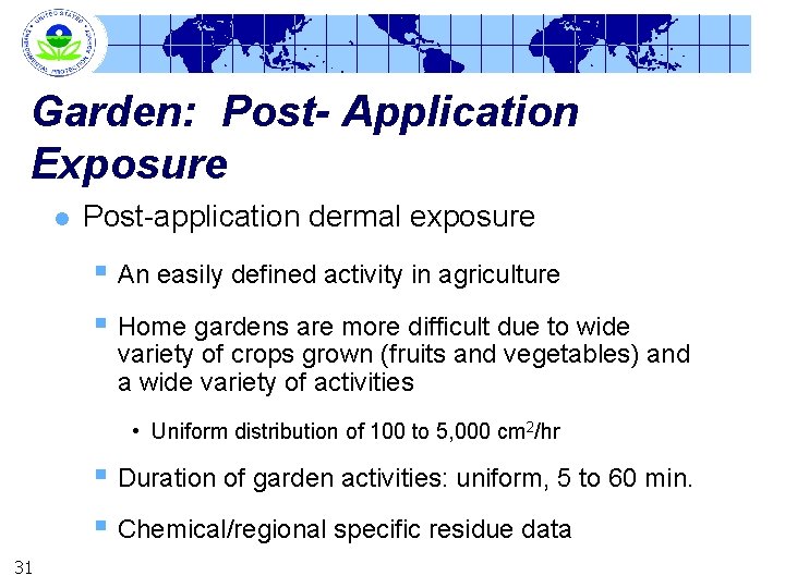 Garden: Post- Application Exposure l Post-application dermal exposure § An easily defined activity in