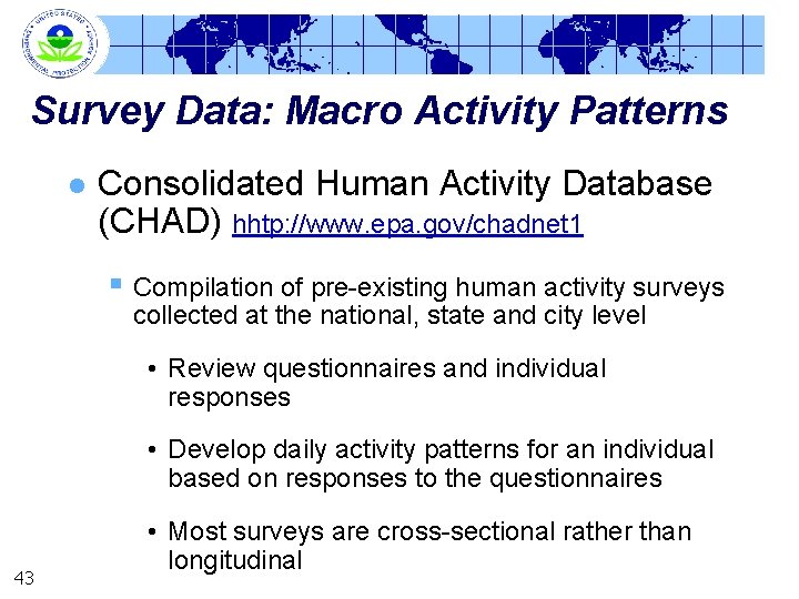 Survey Data: Macro Activity Patterns l Consolidated Human Activity Database (CHAD) hhtp: //www. epa.