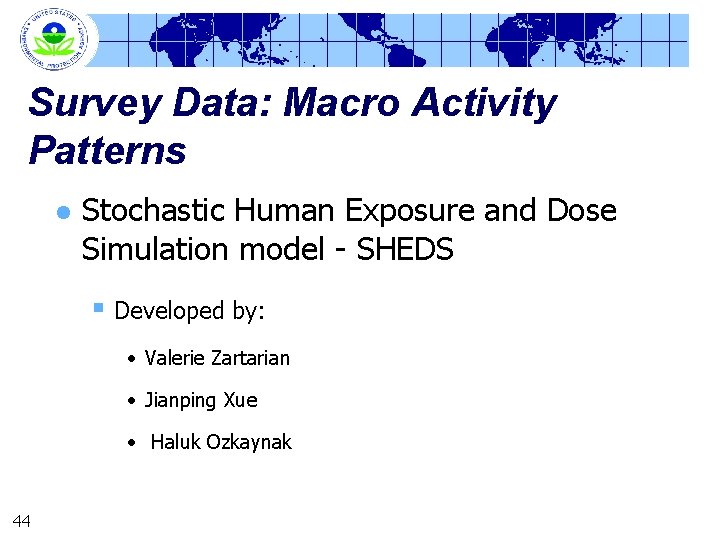 Survey Data: Macro Activity Patterns l Stochastic Human Exposure and Dose Simulation model -