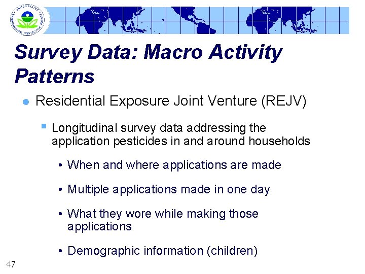 Survey Data: Macro Activity Patterns l Residential Exposure Joint Venture (REJV) § Longitudinal survey
