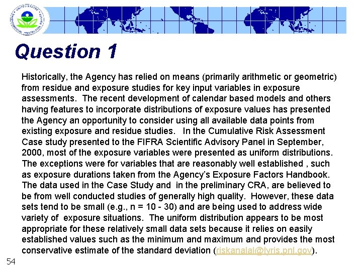 Question 1 Historically, the Agency has relied on means (primarily arithmetic or geometric) from