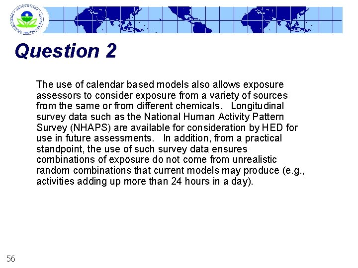 Question 2 The use of calendar based models also allows exposure assessors to consider