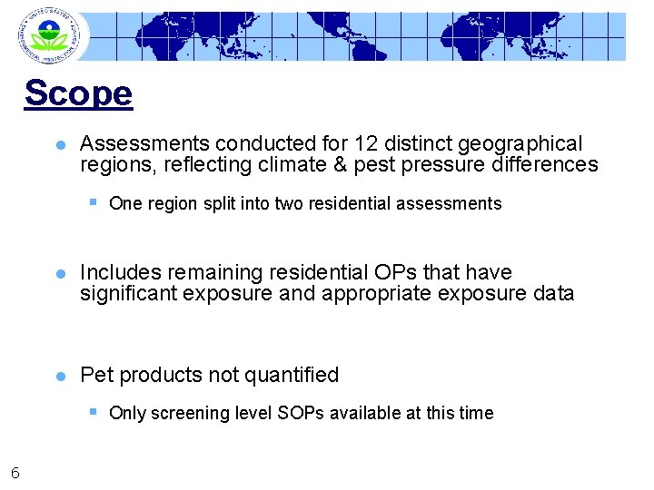 Scope l Assessments conducted for 12 distinct geographical regions, reflecting climate & pest pressure