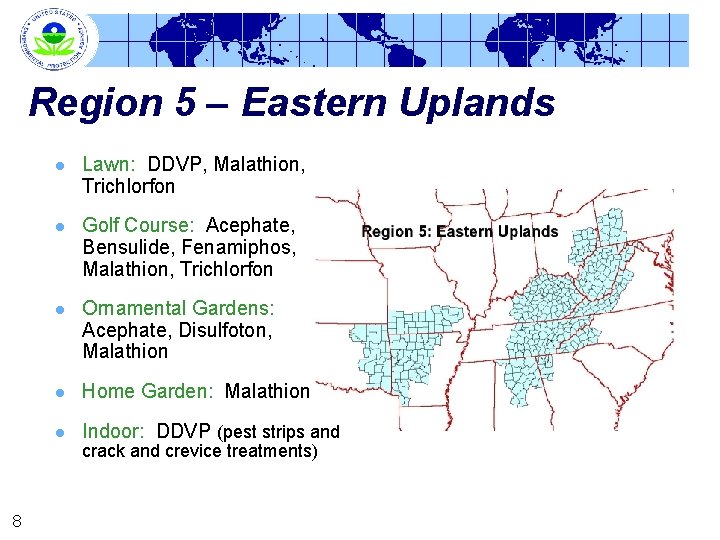 Region 5 – Eastern Uplands l Lawn: DDVP, Malathion, Trichlorfon l Golf Course: Acephate,
