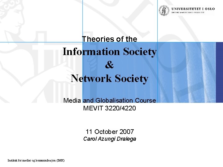 Theories of the Information Society & Network Society Media and Globalisation Course MEVIT 3220/4220
