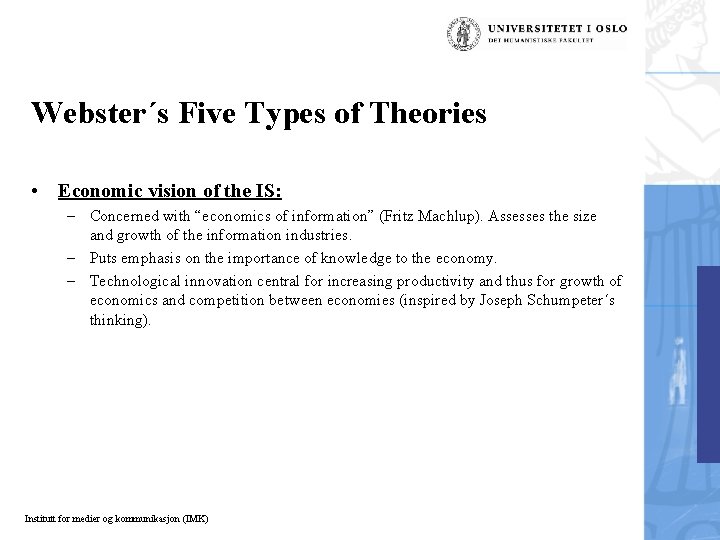 Webster´s Five Types of Theories • Economic vision of the IS: – Concerned with