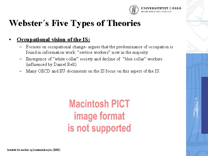 Webster´s Five Types of Theories • Occupational vision of the IS: – Focuses on