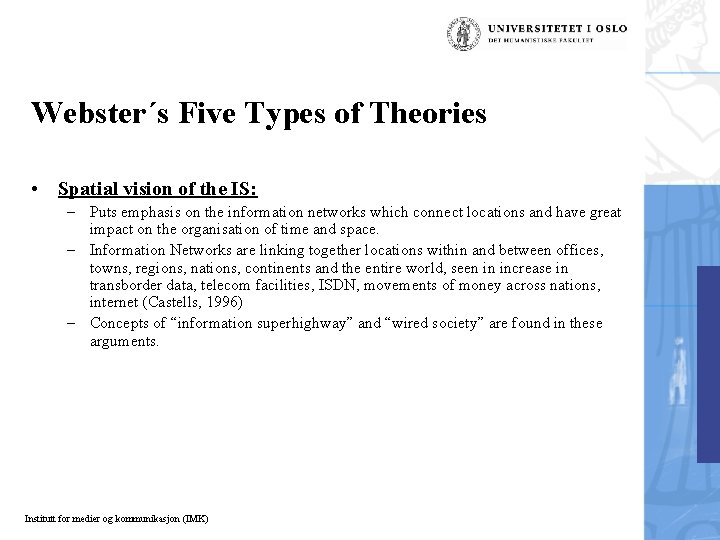 Webster´s Five Types of Theories • Spatial vision of the IS: – Puts emphasis