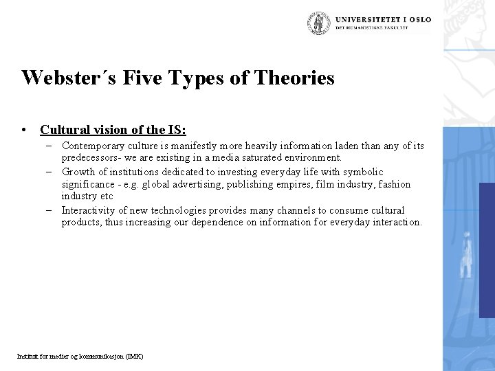 Webster´s Five Types of Theories • Cultural vision of the IS: – Contemporary culture