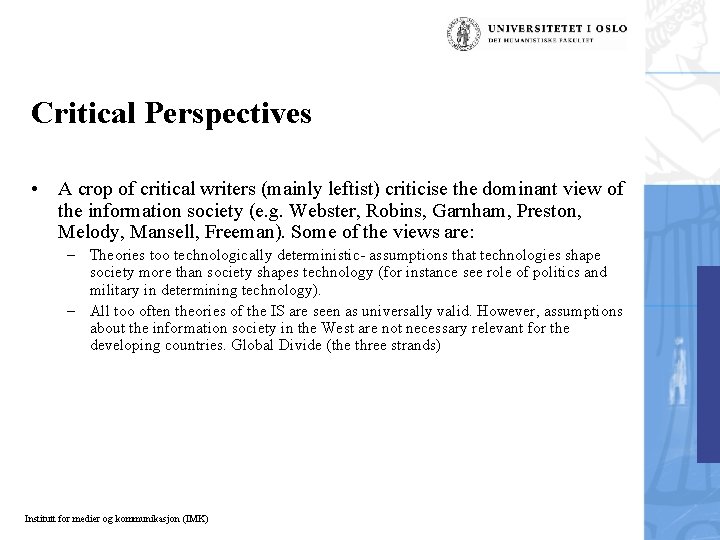 Critical Perspectives • A crop of critical writers (mainly leftist) criticise the dominant view