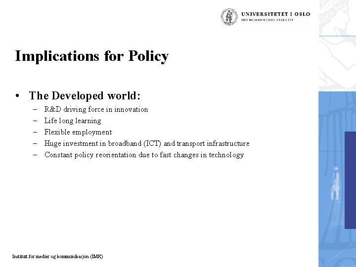 Implications for Policy • The Developed world: – – – R&D driving force in