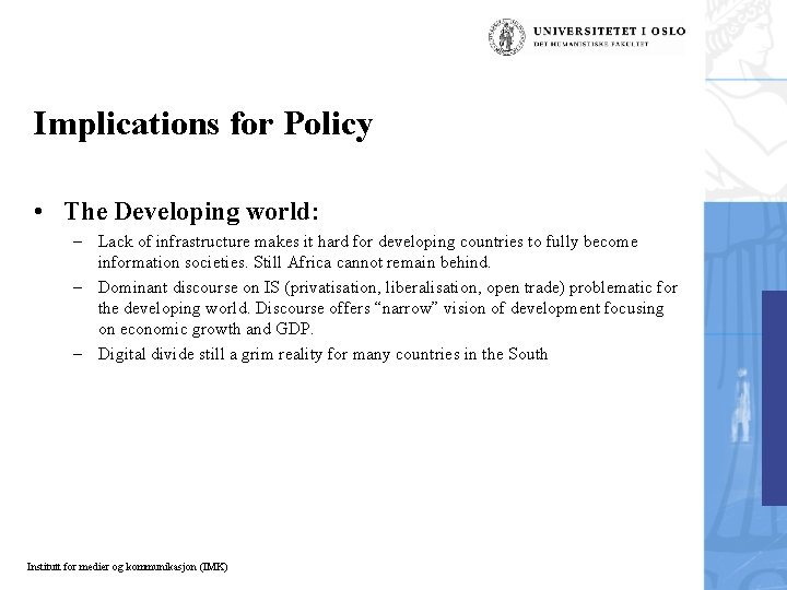 Implications for Policy • The Developing world: – Lack of infrastructure makes it hard