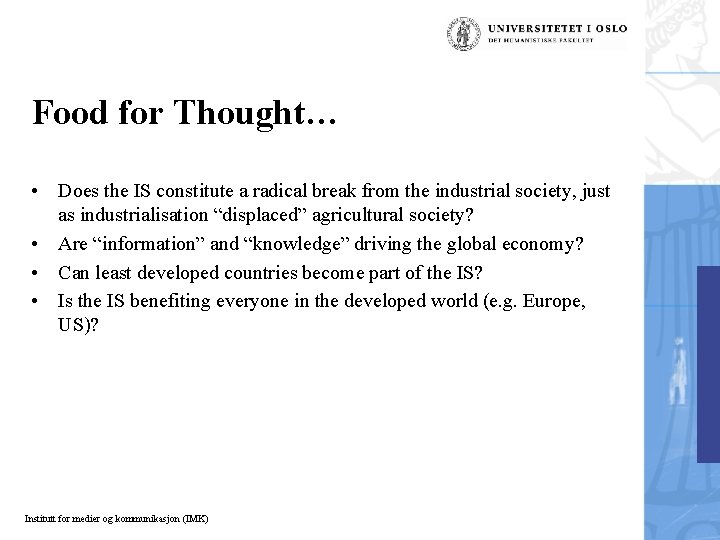 Food for Thought… • Does the IS constitute a radical break from the industrial