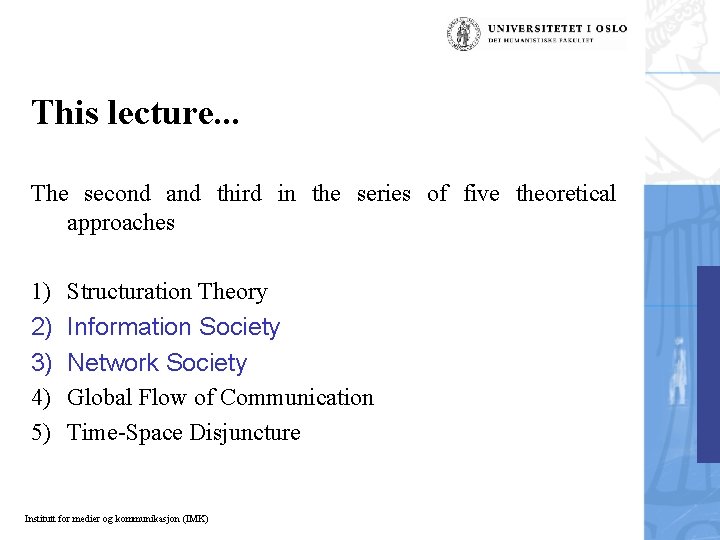 This lecture. . . The second and third in the series of five theoretical