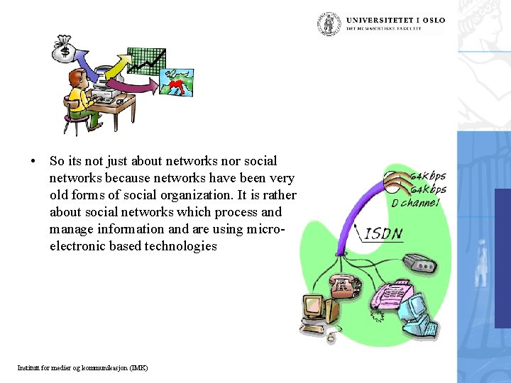  • So its not just about networks nor social networks because networks have