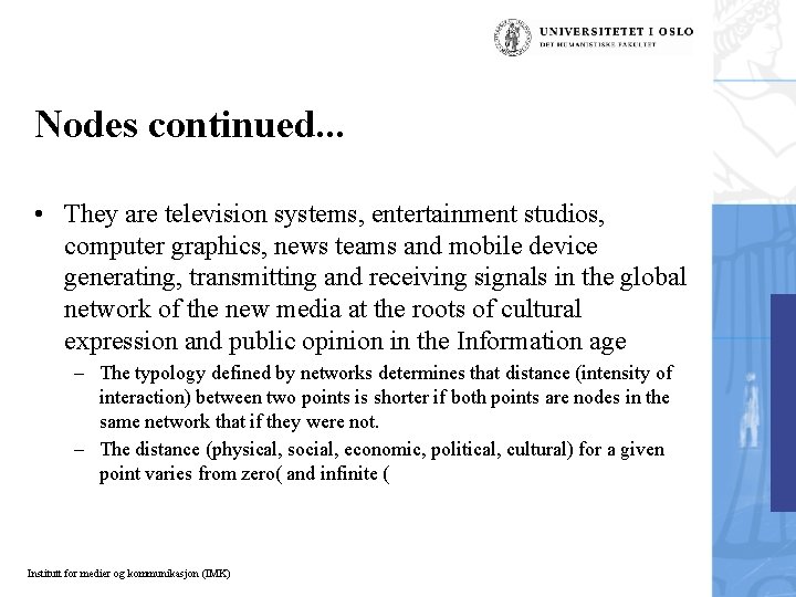 Nodes continued. . . • They are television systems, entertainment studios, computer graphics, news