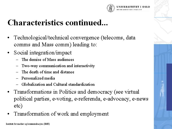 Characteristics continued. . . • Technological/technical convergence (telecoms, data comms and Mass comm) leading