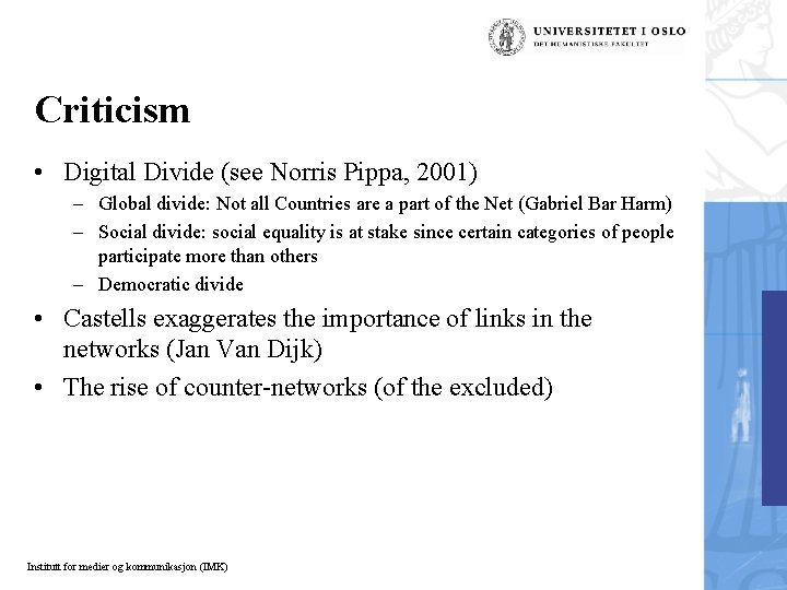 Criticism • Digital Divide (see Norris Pippa, 2001) – Global divide: Not all Countries