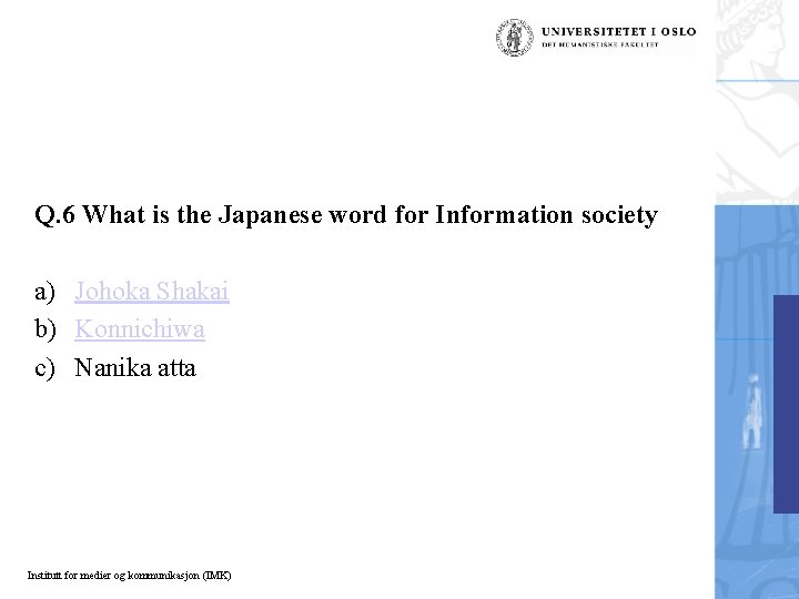 Q. 6 What is the Japanese word for Information society a) Johoka Shakai b)