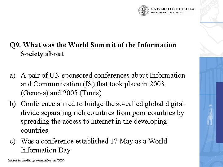 Q 9. What was the World Summit of the Information Society about a) A